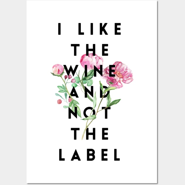 I Like the Wine and Not the Label Wall Art by cipollakate